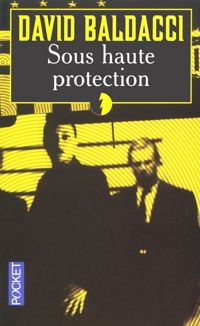 David-g. Baldacci - Sous haute protection