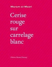 Couverture du livre Cerise rouge sur carrelage blanc - Maram Al Masri