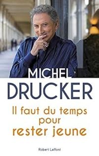 Michel Drucker - Il faut du temps pour rester jeune