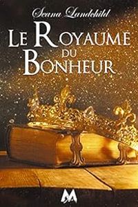 Seana Landchild - Le royaume du bonheur