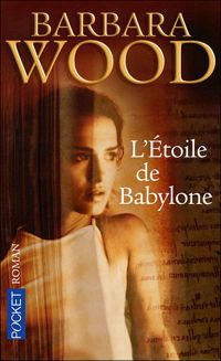 Barbara Wood - L'étoile de Babylone