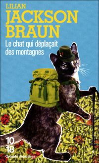 Lilian Jackson Braun - Le chat qui déplaçait des montagnes