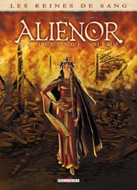 Couverture du livre Les Reines de sang - Alienor, la Légende noire T01 - Arnaud Delalande - Simona Mogavino - Carlos Gomez