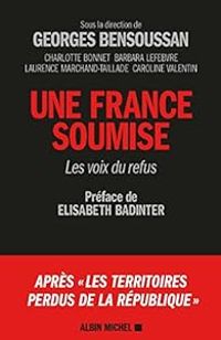 Couverture du livre Une France soumise : Les voix du refus - Lisabeth Badinter - Georges Bensoussan