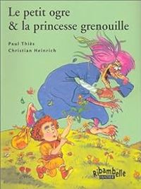 Paul Thies - Le Petit Ogre et la princesse grenouille