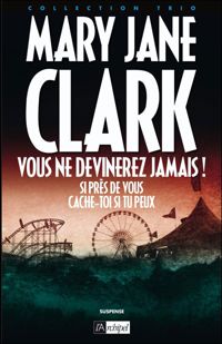 Mary Jane Clark - Vous ne devinerez jamais !