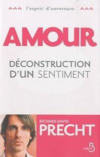 Richard David Precht - Amour - déconstruction d'un sentiment