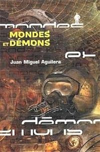 Juan Miguel Aguilera - Mondes et démons