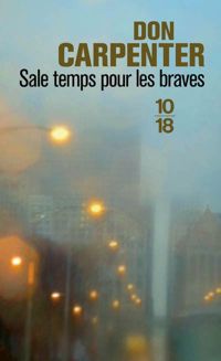 Couverture du livre Sale temps pour les braves - Don Carpenter