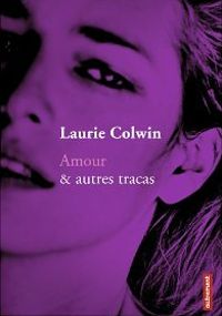 Laurie Colwin - Amour & autres tracas