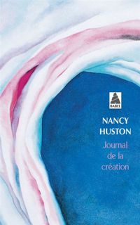 Nancy Huston - Journal de la création