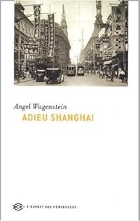 Angel Wagenstein - Adieu Shanghai