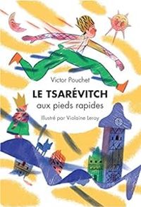 Couverture du livre Le Tsarevitch aux pieds rapides - Violaine Leroy - Victor Pouchet