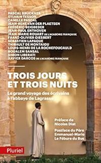 Sylvain Tesson - Pascal Bruckner - Jean Paul Enthoven - Louis Henri De La Rochefoucauld - Frederic Beigbeder - Thibault De Montaigu - Xavier Darcos - Camille Pascal - Simon Liberati - Raphal Enthoven - Jean Marie Rouart - Boualem Sansal - Franz Olivier Gi - Trois jours et trois nuits