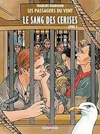 Couverture du livre Le sang des cerises - Francois Bourgeon