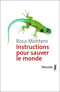 Rosa Montero - Instructions pour sauver le monde