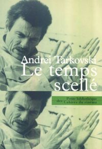 Andreï Tarkovski - Le Temps scellé