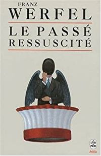 Franz Werfel - Le passé ressuscité