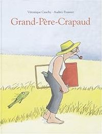 Veronique Cauchy - Audrey Poussier - Grand-Père-Crapaud