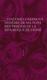 Giacomo Casanova - Histoire de ma fuite des prisons de venise