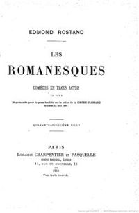 Edmond Rostand - Les Romanesques 