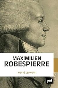 Herve Leuwers - Maximilien Robespierre