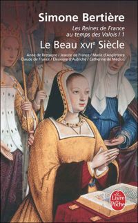 Simone Bertière - Le beau XVIe siècle