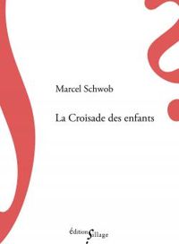 Marcel Schwob - La croisade des enfants