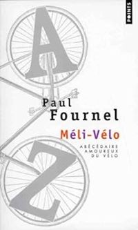 Paul Fournel - Méli-Vélo : Abécédaire amoureux du vélo