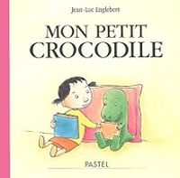 Couverture du livre Mon petit crocodile - Jean Luc Englebert