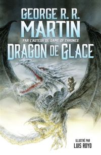 George R.r. Martin - Luis Royo(Illustrations) - Dragon de glace