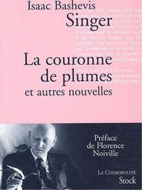 Isaac Bashevis Singer - La couronne de plumes et autres nouvelles