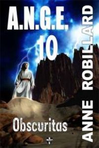 Anne Robillard - Robillard Anne - A.N.G.E. Tome 10 Obscuritas