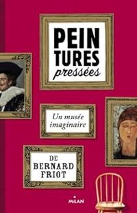 Couverture du livre Peintures pressées : Un musée imaginaire - Bernard Friot