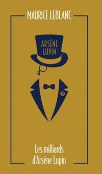 Maurice Leblanc - Arsène Lupin : Les milliards d'Arsène Lupin