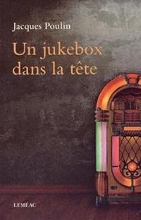 Jacques Poulin - Un jukebox dans la tête