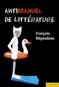 François Bégaudeau - Antimanuel de littérature