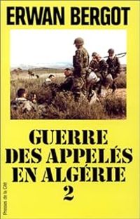 Couverture du livre La Guerre des appelés en Algérie - Erwan Bergot