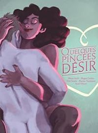 Couverture du livre Quelques pincées de désir - Marine Tumelaire - Marie Avril - Niki Smith - Megan Rose Gedris - Ariel Vittori