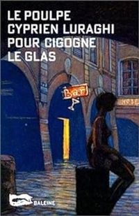 Cyprien Luraghi - Le Poulpe : Pour cigogne le glas