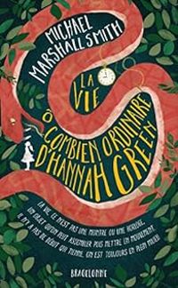 Michael Marshall Smith - La vie ô combien ordinaire d'Hannah Green