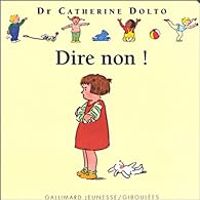 Couverture du livre Dire non ! - Catherine Dolto Tolitch - Colline Faure Poiree