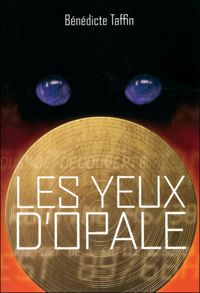 Couverture du livre Les Yeux d'Opale - Benedict Taffin