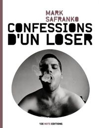 Mark Safranko - Confessions d'un loser