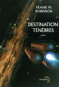 Frank M. Robinson - Destination ténèbres