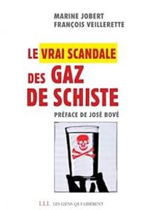 Francois Veillerette - Marine Jobert - Jose Bove - Le vrai scandale des gaz de schiste