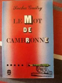 Sacha Guitry - Le mot de Cambronne