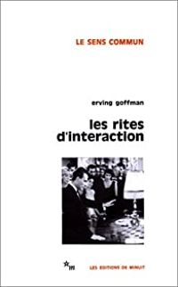 Erving Goffman - Les Rites d'interaction