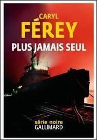 Caryl Ferey - Plus jamais seul