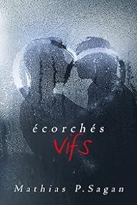 Mathias P Sagan - Écorchés Vifs